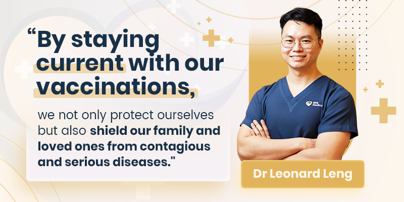 Dr Leonard Leng: By staying current with our vaccinations, we not only protect ourselves but also shield our family and loved ones from contagious and serious diseases.